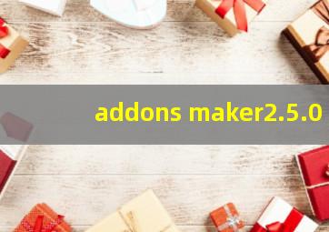 addons maker2.5.0