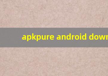 apkpure android download