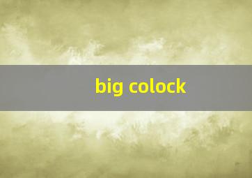 big colock