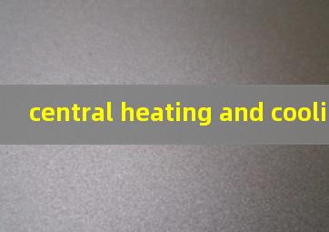 central heating and cooling翻译