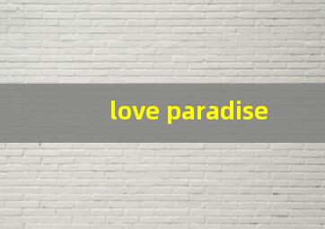 love paradise