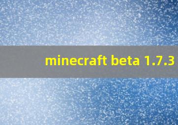 minecraft beta 1.7.3