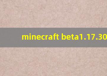 minecraft beta1.17.30.23