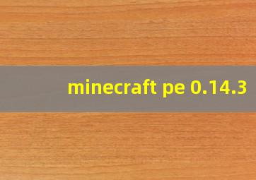 minecraft pe 0.14.3