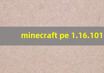 minecraft pe 1.16.101.01