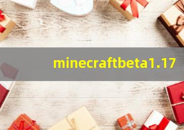 minecraftbeta1.17