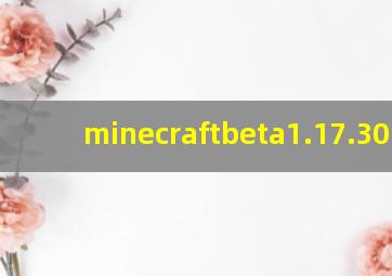 minecraftbeta1.17.30.25